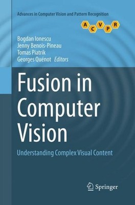 Fusion in Computer Vision Bogdan Ionescu