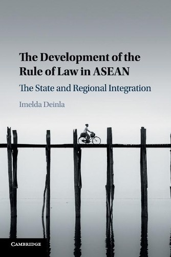 The Development of the Rule of Law in ASEAN by Imelda Deinla - 9781108712460