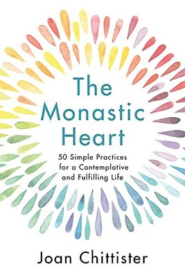 The Monastic Heart: 50 Simple Practices for a... - Chittister, Sister Joan
