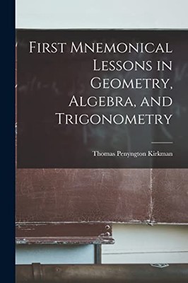 Kirkman - Erste mnemonische Lektionen in Geometrie Algebra und Trigonom - L555z
