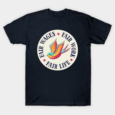 Fair Wages Fair Work Fair Life - Swallow Traditional American Flash T-Shirt S-5X