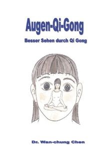 Augen Qi Gong: Besser Sehen durch Qi Gong von Chen, Dr. ... | Buch | Zustand gut