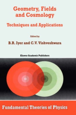Iyer - Geometry Fields and Cosmology   Techniques and Applications -  - X555z