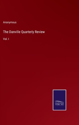 Anonymous - Danville Quarterly Review Vol. I - New hardback or cased b - X555z
