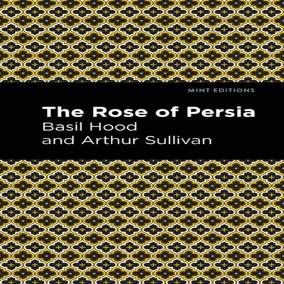 The Rose of Persia Arthur Sullivan Paperback Mint Editions Plays