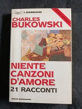 NIENTE CANZONI D' AMORE 21 Racconti, Charles Bukowski