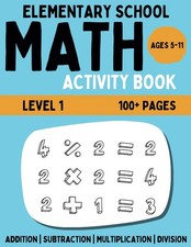 Elementary Math Activity Book: Addition, Subtraction, Multiplication, and Divisi