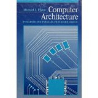 Computer Architecture: Pipelined and Parallel Processor Design: .