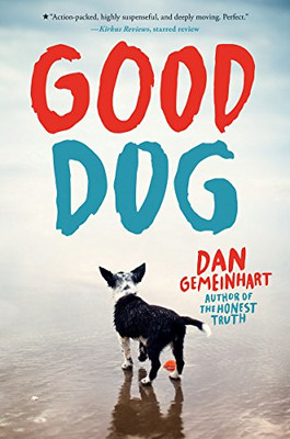 Good Dog (Scholastic Press Novels) - Gemeinhart, Dan