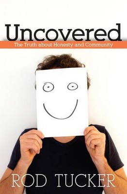 Uncovered   The Truth about Honesty and Community Tucker Paperback SPCK   Kregel
