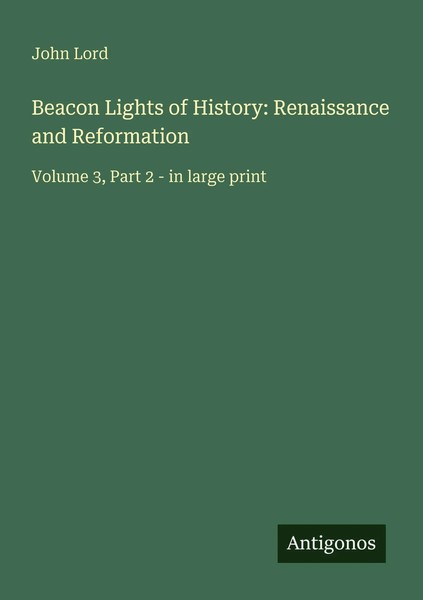 Beacon Lights Of History: Renaissance And Reformation John Lord Taschenbuch 2025-image