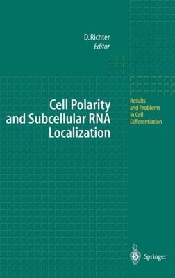 Cell Polarity and Subcellular RNA Localization by Dietmar Richter: New