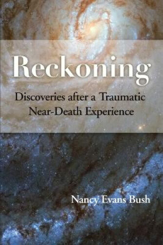 Thumbnail - Reckoning: Discoveries After A Traumatic Near-death Experience
