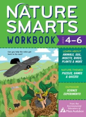 Nature Smarts Workbook, Ages 4 6: Learn about Animals, Soil, Insects, Birds, Pl