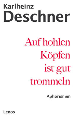 Karlheinz Deschner; Gabriele Röwer / Auf hohlen Köpfen ist gut trommeln