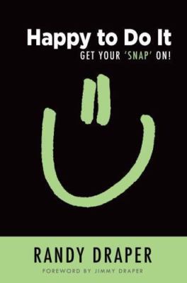 Happy to Do It: Get Your 'Snap' On! by Draper, Randy