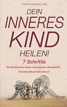 Dein Inneres Kind heilen!: 7 Schritte Der Schlüssel zu d... | Buch | Zustand gut