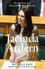 Jacinda Ardern: The Full Story of an Extraordinary Prime Minister by Michelle Du