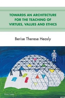 Towards an Architecture for the Teaching of Virtues, Values a... - 9783034318914