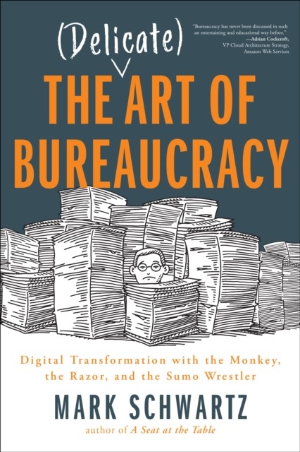 The Delicate Art of Bureaucracy by Mark Schwartz Mark Schwartz (Paperback Book) - Image 2