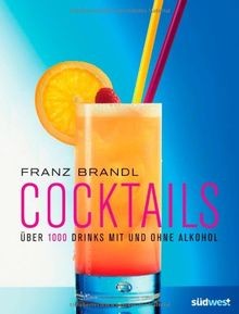 Cocktails: Über 1000 Drinks mit und ohne Alkohol - ... | Buch | Zustand sehr gut