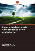 Lasers En Dentisterie Conservatrice Et En Endodontie Srikumar G P V