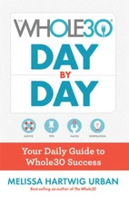 The Whole30 Day by Day: Your Daily Guide to Whole30 Success - Flexibound - GOOD