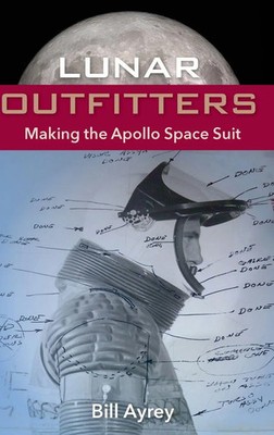 Lunar Outfitters | Making the Apollo Space Suit | Bill Ayrey | Englisch | Buch