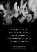 Human Rights, Social Movements And Activism In Contemporary Latin American Cinem