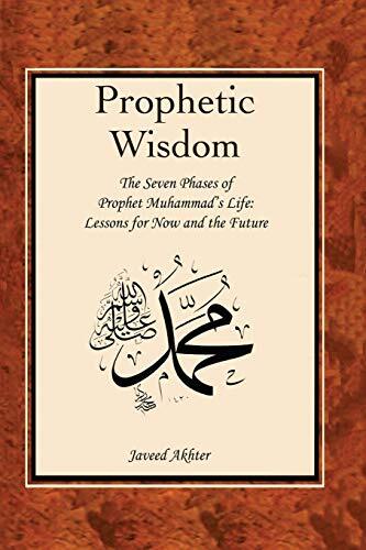 THE PROPHETIC WISDOM: THE SEVEN PHASES OF PROPHET MUHAMMAD'S (SWT) LIFE New-, - Bild 1 von 1
