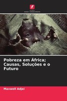 Maxwell Adjei | Pobreza Em ÁFrica; Causas, SoluçõEs E O Futuro | Taschenbuch