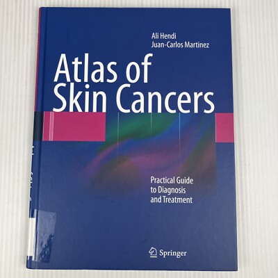 Atlas of Skin Cancers : Practical Guide to Diagnosis & Treatment Hendi Martinez