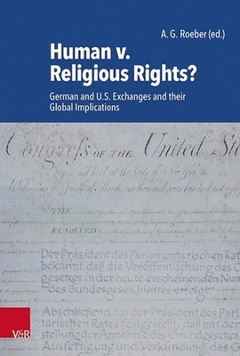 Human v. Religious Rights?: German and U.S. Exchanges and their Global Implicati