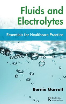 Fluids and Electrolytes: Essentials for Healthcare Prac -  NEW Bernard M. Garr 2