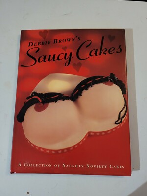 Debbie Brown's Saucy Cakes - Collection of Naughty novelty cakes - TED SMART