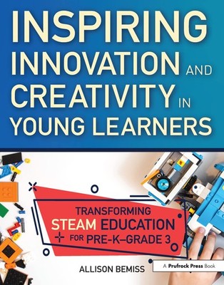 Inspiring Innovation and Creativity in Young Learners: Transforming STEAM Ed...