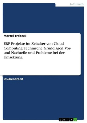 ERP-Projekte im Zeitalter von Cloud Computing. Technische Grundlagen, Vor-...