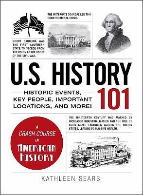 U.S. History 101: Historic Events, Key People, Important Locations, and More! (