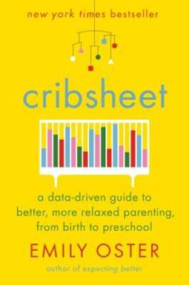 Cribsheet: A Data-Driven Guide to Better, More Relaxed Parenting, fr - VERY GOOD