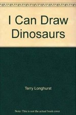 I Can Draw Dinosaurs - Paperback By Terry Longhurst - VERY GOOD