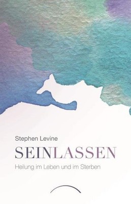 Sein lassen ~ Stephen Levine ~  9783958833111