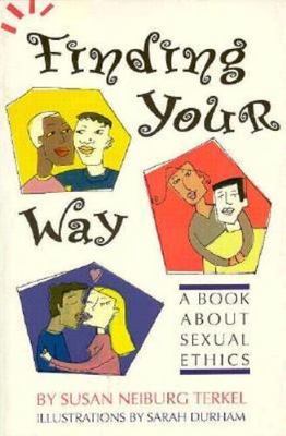 Finding Your Way: A Book About Sexual Ethics Terkel, Susan Neiburg paperback Us