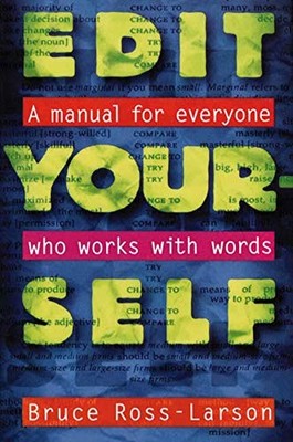 Edit Yourself: A Manual for Everyone Who Works with Words By Bru