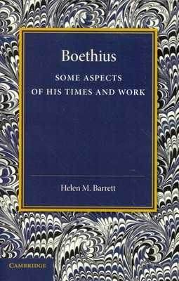Boethius: Some Aspects of his Times and Work by Helen M. Barrett (English) Paper