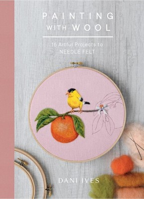 Painting with Wool by Danielle Ives - 9781419734441