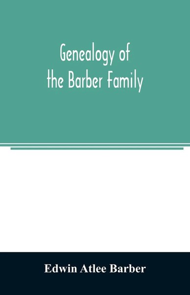 Edwin Atlee Barber | Genealogy Of The Barber Family | Taschenbuch | Englisch-image