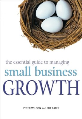 The Essential Guide to Managing Small Business Growth by Peter Wilson PAPERBACK