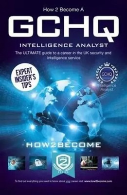How to Become a GCHQ Intelligence Analyst: The Ultimate Guide to a Career in...