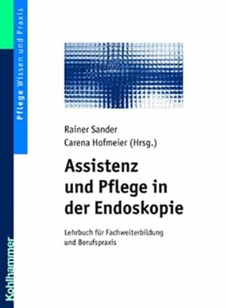 Assistenz und Pflege in der Endoskopie: Lehrbuch für Fachweiterbildung Buch - Hofmeier, Carena