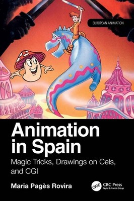 Animation in Spain: Magic Tricks, Drawings on Cels, and CGI by Maria Pag?s Rovir